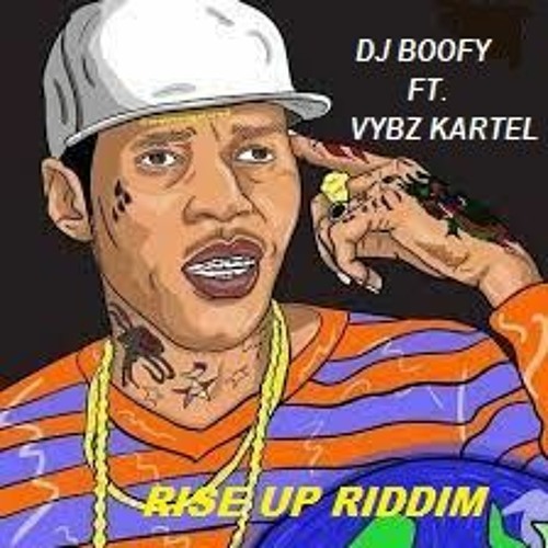 Stream Dj Boofy Ft. Vybz Kartel Rise Up Riddim by DJ BOOFY Listen