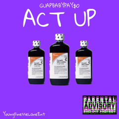 Act Up(prod. MILO) {ig@guapbabypayso}