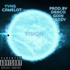 vision- Yvng Camelot prod.by dracogoincrazy