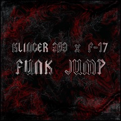 KLINGER 3Ø3 x F-17 - FUNK JUMP [FREE DOWNLOAD]