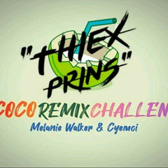 TH!3X PR!NS - Coco Remix (Melanie Walker X Cyemci - Coco Challenge)