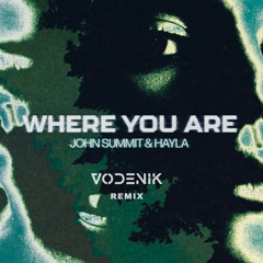 John Summit & Hayla - Where You Are (Vodenik Remix)FREE DL