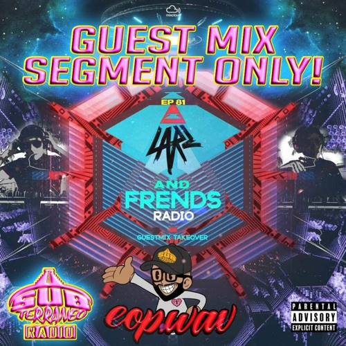 Larz And Friends #81: eop.wav (Guest Mix Segment Only)