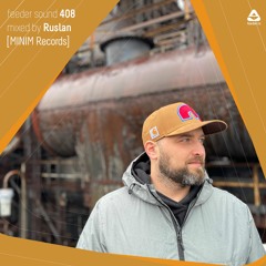 feeder sound 408 mixed by Ruslan [MINIM Records]