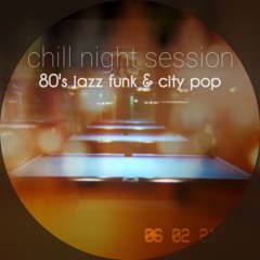 Chill Night Session - 80's Jazz Funk & City Pop Set