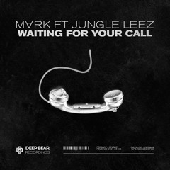 M∀RK Ft Jungle Leez - Waiting For Your Call