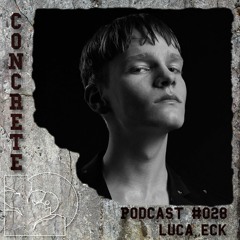 Concrete Podcast #28 LUCA ECK