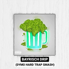 SÄÄFTIG - Bayrisch Drip (DYMO HARD TRAP SMASH)