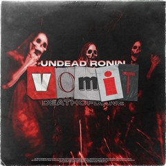 VOMIT (feat. DeathOfDane) [prod. Undead Ronin]