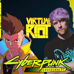 VIRTUAL RIOT x CYBERPUNK: EDGERUNNERS - I Really Want to Stay at Your House (T-SLADE MASHUP)