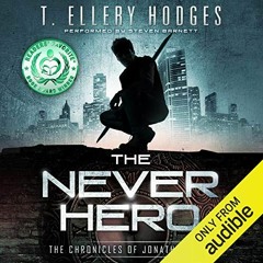 Read PDF 💓 The Never Hero: The Chronicles of Jonathan Tibbs, Book 1 by  T. Ellery Ho
