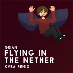 Grian - Flying In The Nether (KVBA Remix)