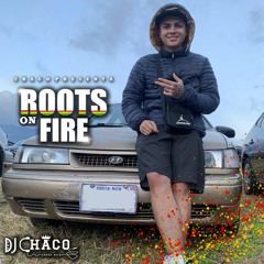 Roots On Fire By Dj Chaco