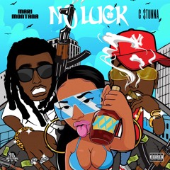 NO LUCK (feat. C Stunna) (Prod. by FX & Harmonics)