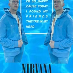 NIRVANA - IM SO HAPPY, (IT GIVES ME ANXIETY) (Ayrts ReCreate)