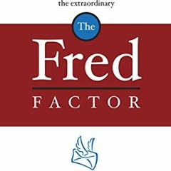 [DOWNLOAD] EBOOK 📮 The Fred Factor: How Passion in Your Work and Life Can Turn the O