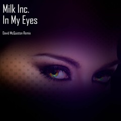 Milk Inc - In My Eyes (David McQuiston Remix)