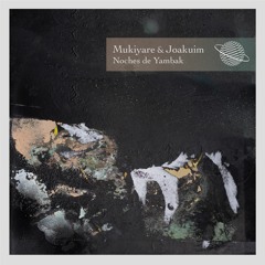 Mukiyare & Joakuim - Noches De Yambak (Free Download)