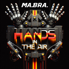 MA.BRA. - Hands In The Air (Ma.Bra Club Mix) 142 Bpm (C) Maurizio Braccagni