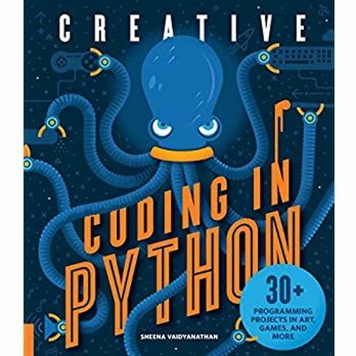 Stream Pdf Download Creative Coding In Python 30 Programming Projects In Art Games And More R A R By Malissa Koelling Listen Online For Free On Soundcloud Stream Pdf Download Creative Coding In Python 30 Programming Projects In Art Games And More R A R By Malissa Koelling Listen Online For Free On Soundcloud