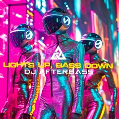 New Release | Lights Up, Bass Down | DJ AfterBass