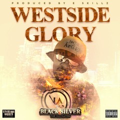 Westside Glory by Black Silver prod. by E Skillz