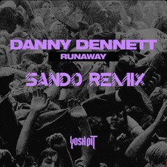 Danny Dennett - Runaway (Sando Remix) Free Download