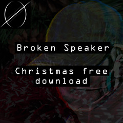 Broken Speaker (Christmas Free Download)