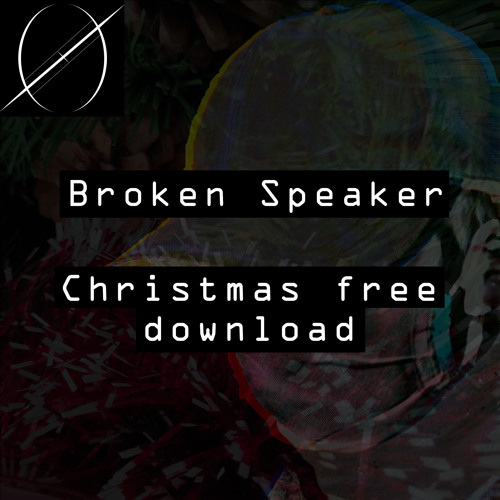 Broken Speaker (Christmas Free Download)