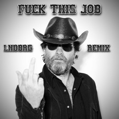 Fuck This Job-Wheeler Walker Jr. (LNDBRG remix)