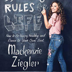 [ACCESS] EBOOK 📙 Kenzie's Rules for Life: How to Be Happy, Healthy, and Dance to You