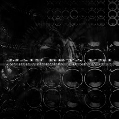 MAIN KETA UXI - Annihilate Every Sound System | (SXPS009)