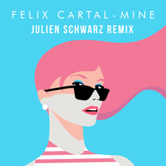 Felix Cartal - Mine (Julien Schwarz Remix)📀 FREE DOWNLOAD