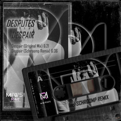 Desputes - Despair (Schroomp Remix) @Despair @MIWS! RAVE