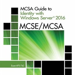 View [KINDLE PDF EBOOK EPUB] MCSA Guide to Identity with Windows Server 2016, Exam 70-742 by  Greg T