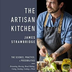 The Artisan Kitchen: The science. practice and possibilities | PDFREE