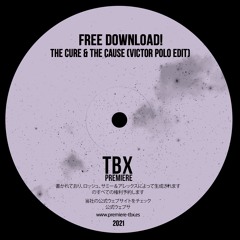 FREE DL: The Cure & The Cause (Victor Polo EDIT)