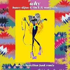 ‘Why’ - Honey Dijon & Tim K Featuring Nomi Ruiz (Mavi's Brazilian Funk Remix)