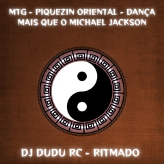 MTG - PIQUEZIN ORIENTAL - DANÇA MAIS QUE O MICHAEL JACKSON - DJ DUDU RC (RITMADO)