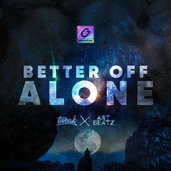Tweak X Art Beatz - Better Off Alone