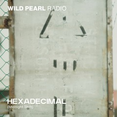 Wild Pearl Radio - Hexadecimal (Midnight Shift)