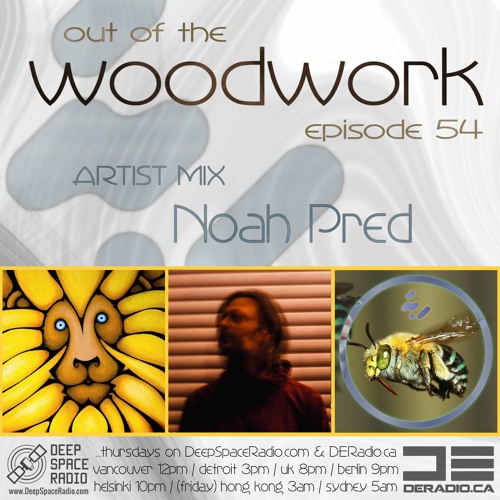 ...out of the woodwork - episode 54: artist mix - Noah Pred