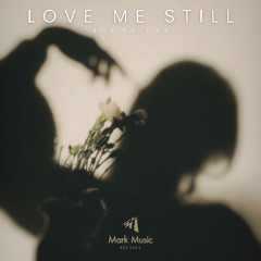 Johny Luv - Love Me Still