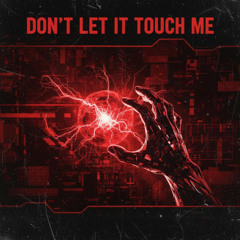 [FREE DL] Don't Let It Touch Me - NOYSE x JXCN x Zentryc