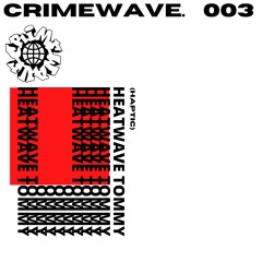 Crimewave 003 // Heatwave Tommy