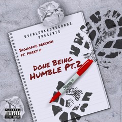 Done Being Humble Pt.2 Ft. Porky P Prod By Kozycole