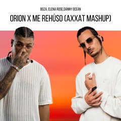 Orion x Me Rehúso (AXXAT Mashup) |DESCARGA GRATIS