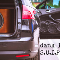 dank line ft. S.U.I.P.O.