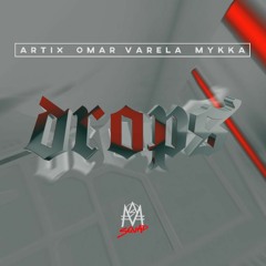 DROPS (FEAT ARTIX & OMAR VARELA)