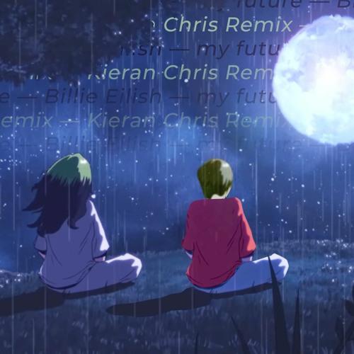 Billie Eilish — my future (Kieran Chris Remix)